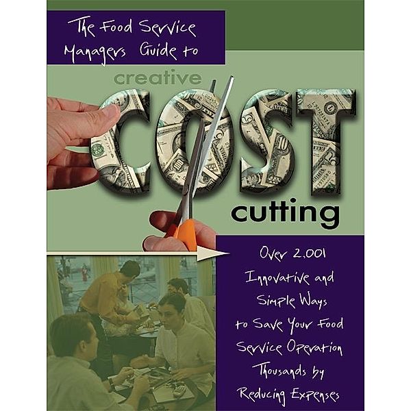 The Food Service Managers Guide to Creative Cost Cutting, Douglas Brown