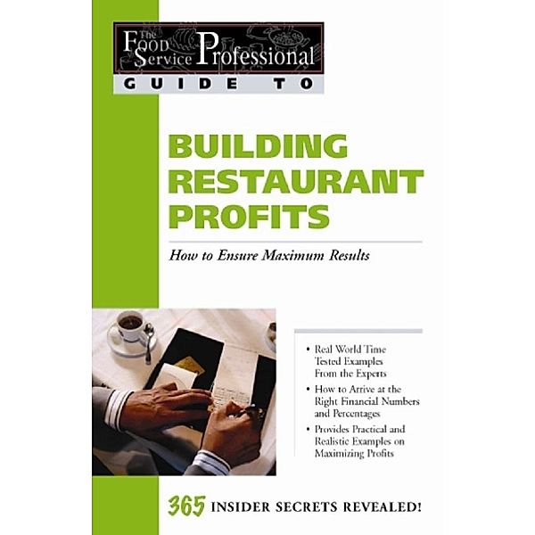 The Food Service Professionals Guide To: Building Restaurant Profits: How to Ensure Maximum Results / Atlantic Publishing Group, Inc., Jennifer Hudson Taylor