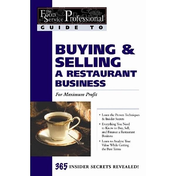 The Food Service Professionals Guide To: Buying & Selling a Restaurant Business: For Maximum Profit / Atlantic Publishing Group, Inc., Lynda Andrews