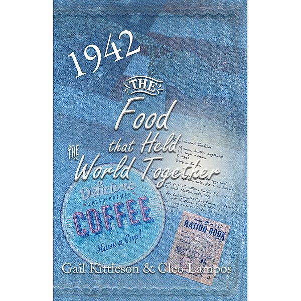 The Food That Held the World Together, Gail Kittleson, Cleo Lampos