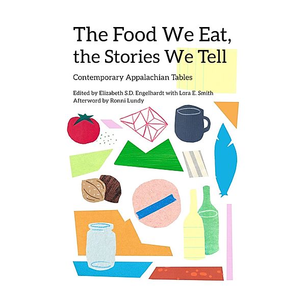 The Food We Eat, the Stories We Tell / New Approaches to Appalachian Studies