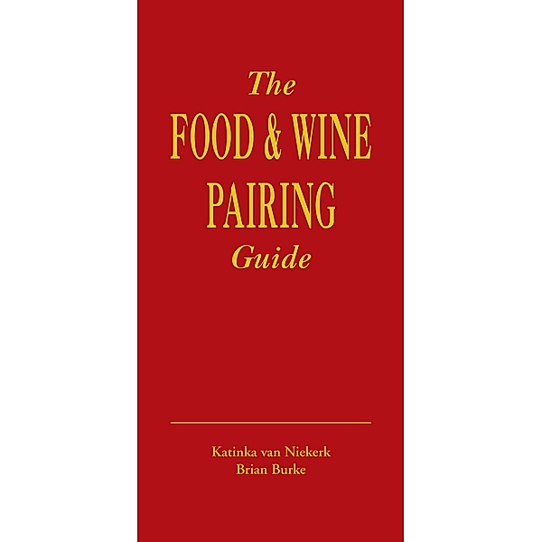 The Food & Wine Pairing Guide, Katinka van Niekerk