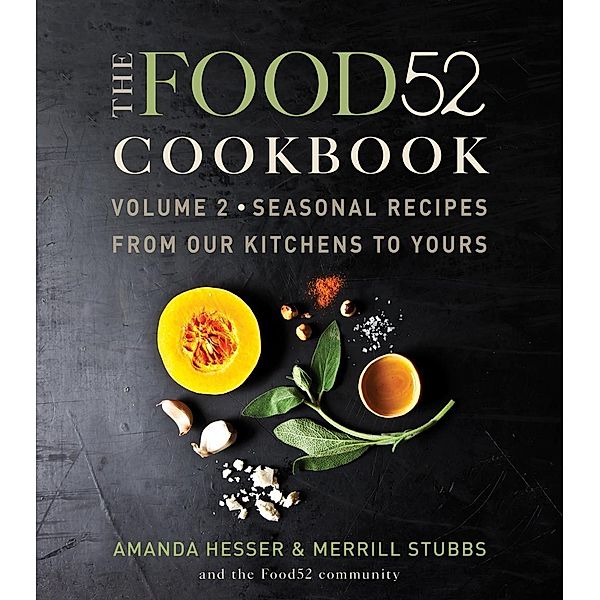 The Food52 Cookbook, Volume 2 / Food52 Bd.2, Amanda Hesser, Merrill Stubbs