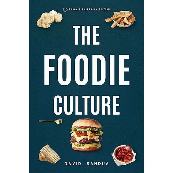 The Foodie Culture, David Sandua