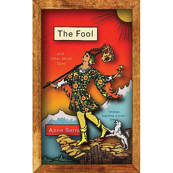 The Fool and Other Moral Tales, Anne Serre