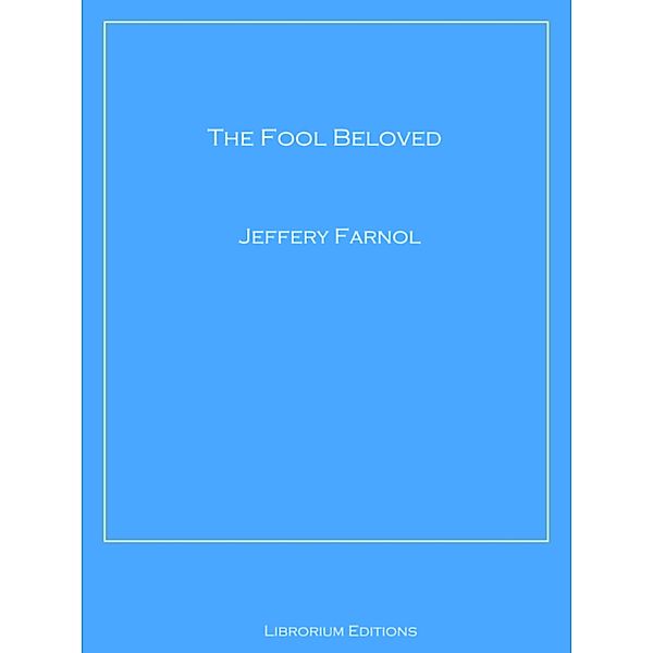 The Fool Beloved, Jeffery Farnol