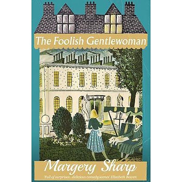 The Foolish Gentlewoman / Dean Street Press, Margery Sharp