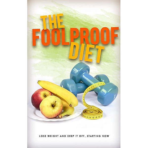The Foolproof Diet, Dr. Michael C. Melvin