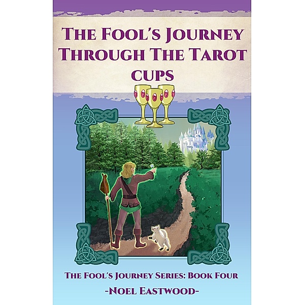 The Fool's Journey Through The Tarot Cups / Fool's Journey, Noel Eastwood