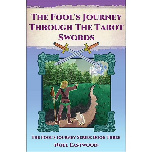The Fool's Journey Through The Tarot Swords / Fool's Journey, Noel Eastwood