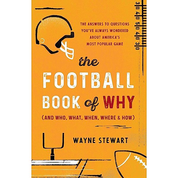 The Football Book of Why (and Who, What, When, Where, and How), Wayne Stewart