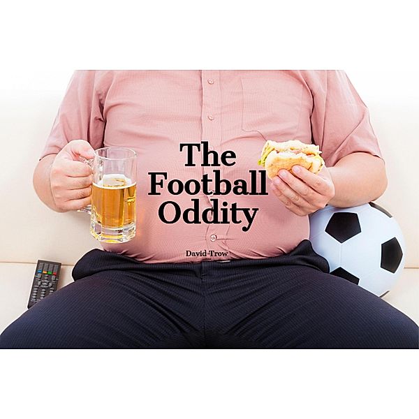 The Football Oddity, Robert Manley Ward, David Trow