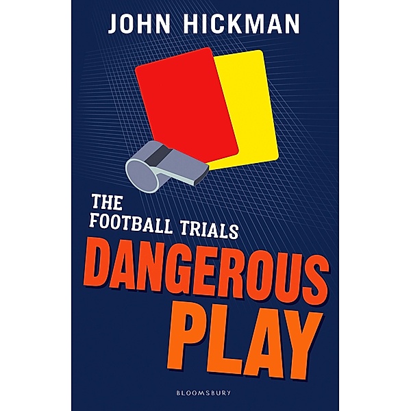 The Football Trials: Dangerous Play / Bloomsbury Education, John Hickman