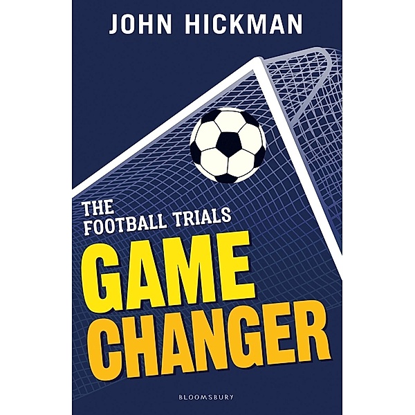 The Football Trials: Game Changer / Bloomsbury Education, John Hickman