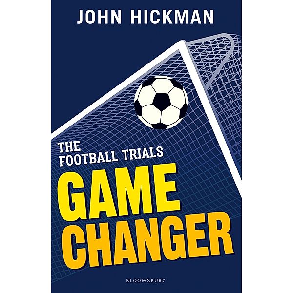 The Football Trials: Game Changer / Bloomsbury Education, John Hickman