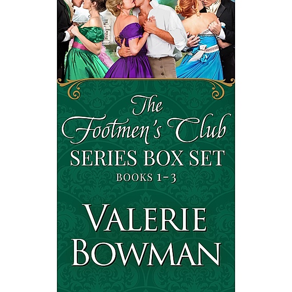 The Footmen's Club Books 1-3: The Footman and I, Duke Looks Like a Groomsman, The Valet Who Loved Me / The Footmen's Club, Valerie Bowman