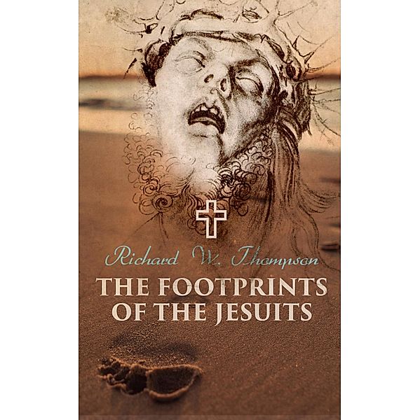 The Footprints of the Jesuits, Richard W. Thompson