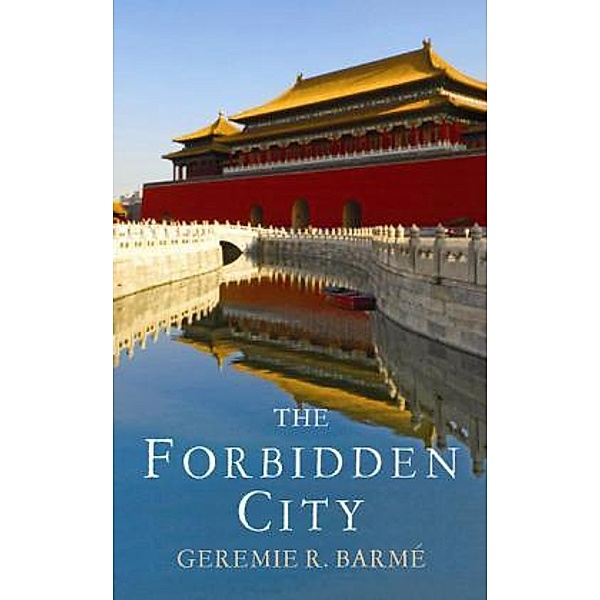 The Forbidden City, Geremie Barme