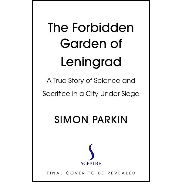 The Forbidden Garden of Leningrad, Simon Parkin
