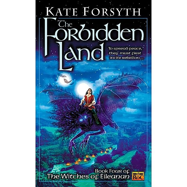 The Forbidden Land / Witches of Eileanan Bd.4, Kate Forsyth