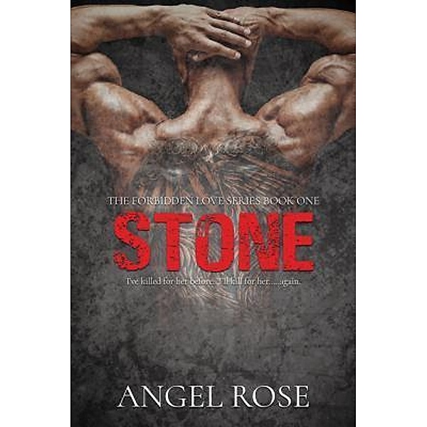 The Forbidden Love Series: 1 Stone, Angel Rose