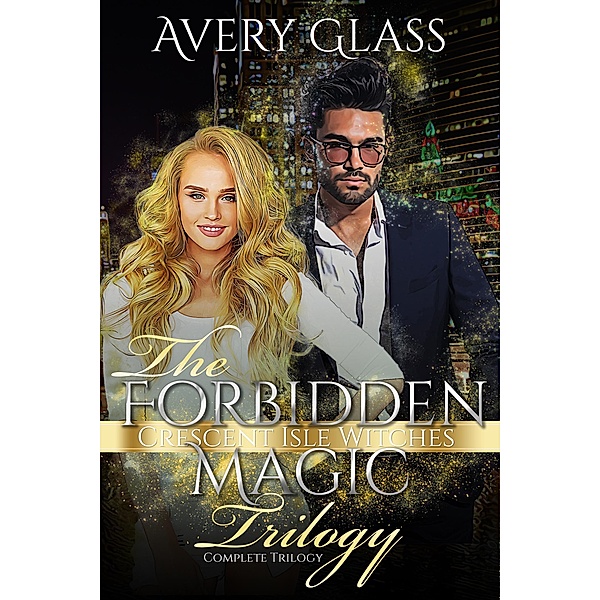 The Forbidden Magic Trilogy (Crescent Isle Witches) / Crescent Isle Witches, Avery Glass
