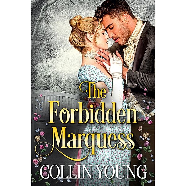 The Forbidden Marquess (A Historical Regency Romance) / A Historical Regency Romance, Collin C. Young