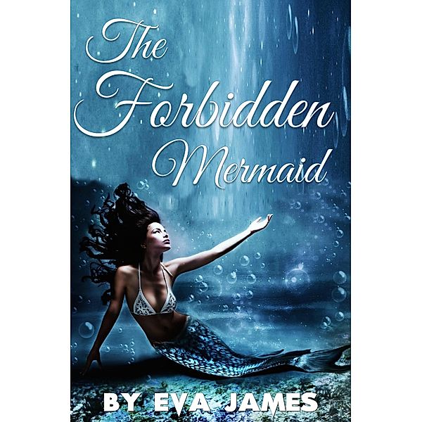 The Forbidden Mermaid (Creature Delights, #2) / Creature Delights, Eva James