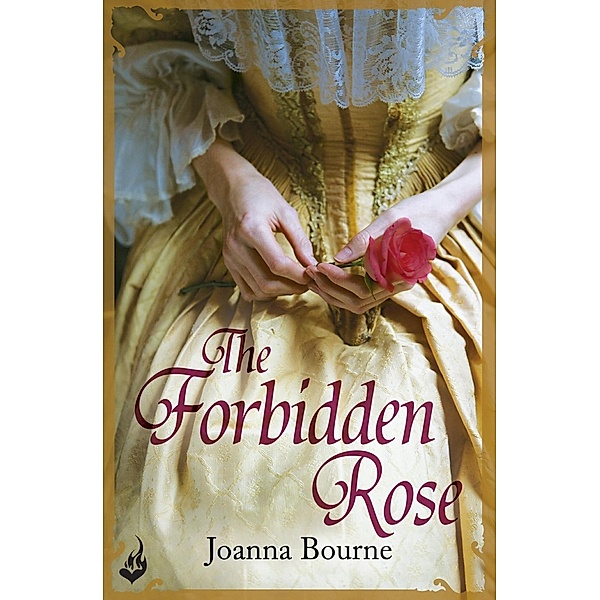 The Forbidden Rose: Spymaster 1 (A series of sweeping, passionate historical romance) / Spymaster, Joanna Bourne