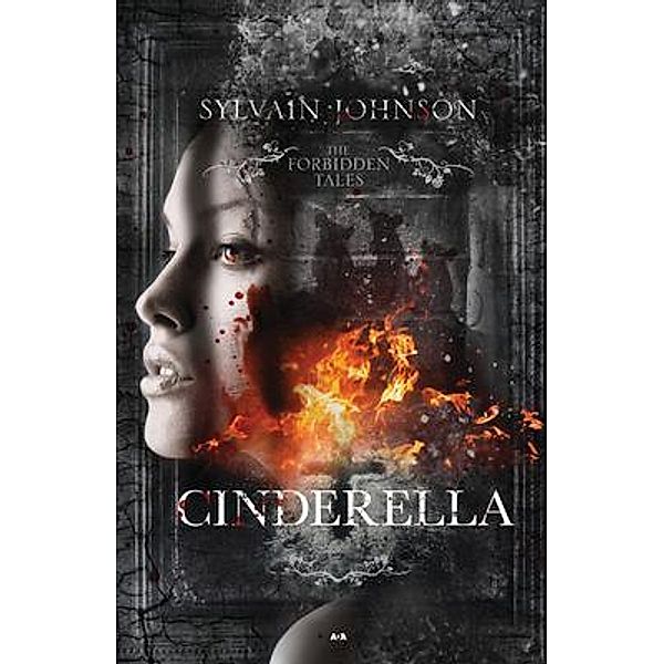 The Forbidden Tales - Cinderella / Éditions ADA Inc., Sylvain Johnson