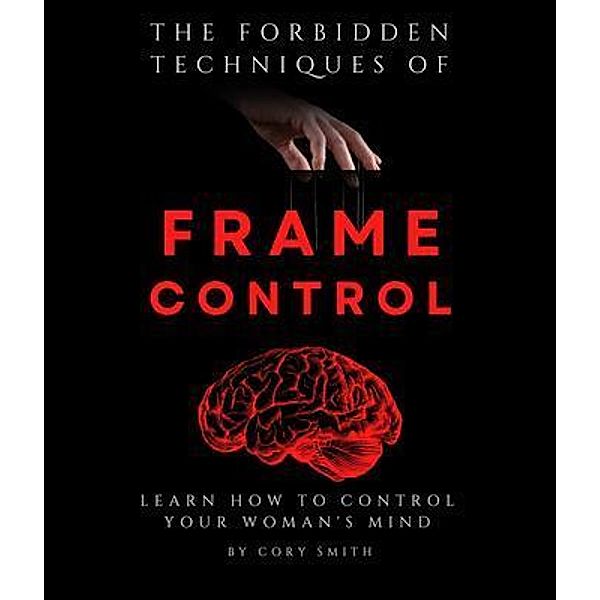 The Forbidden Techniques of Frame Control, Cory Smith