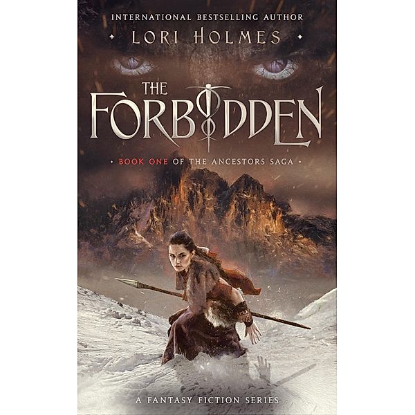 The Forbidden (The Ancestors Saga, #1) / The Ancestors Saga, Lori Holmes