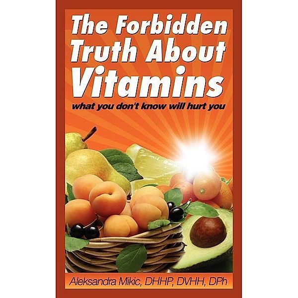 The Forbidden Truth About Vitamins / FastPencil, Aleksandra Mikic