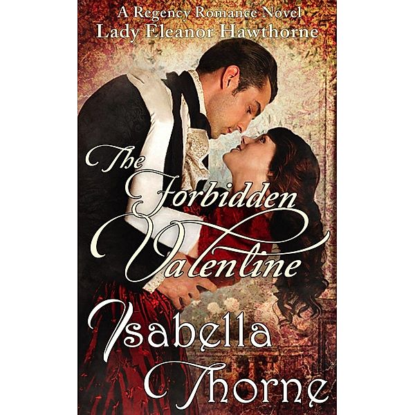 The Forbidden Valentine (Hawthorne Sisters, #1) / Hawthorne Sisters, Isabella Thorne