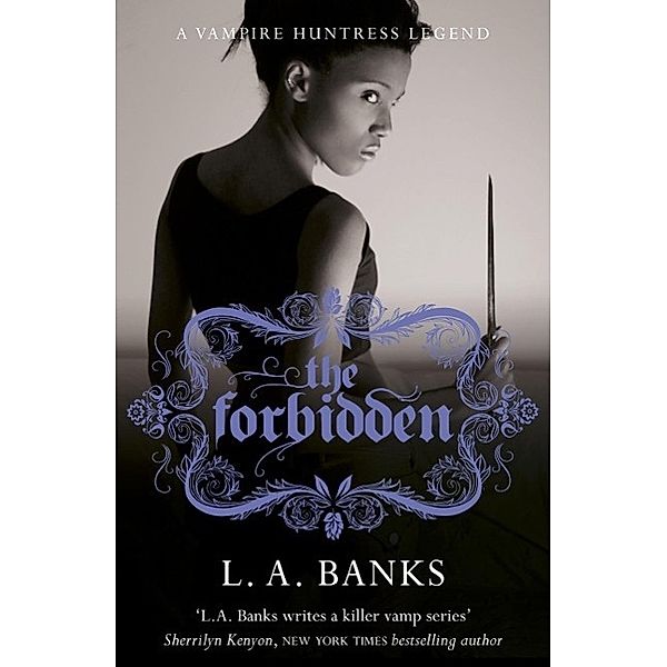 The Forbidden / VAMPIRE HUNTRESS LEGEND, L. A. Banks