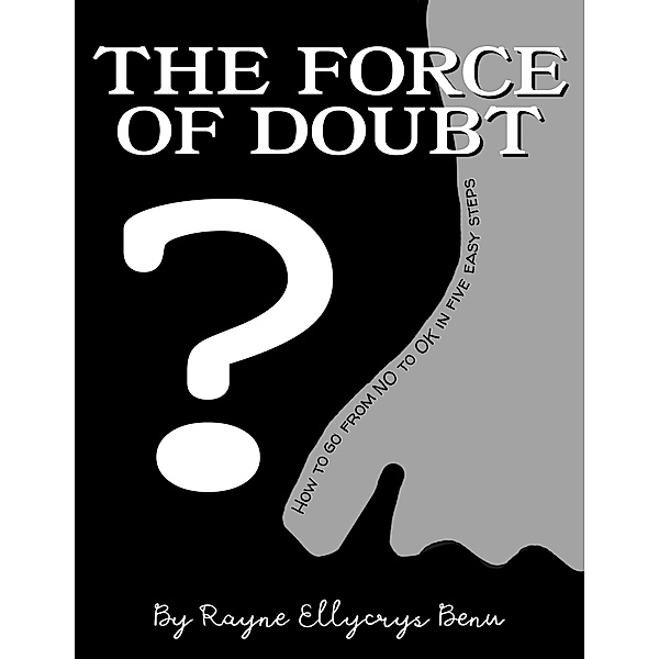 The Force of Doubt, Rayne Ellycrys Benu