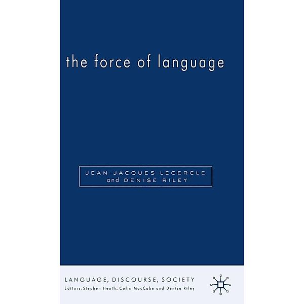 The Force of Language / Language, Discourse, Society, D. Riley, J. Lecercle