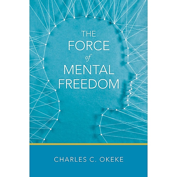 The Force of Mental Freedom, Charles C. Okeke