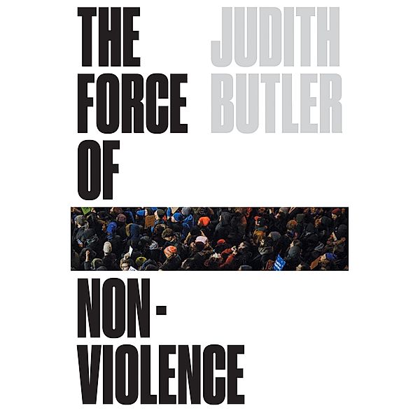 The Force of Nonviolence, Judith Butler