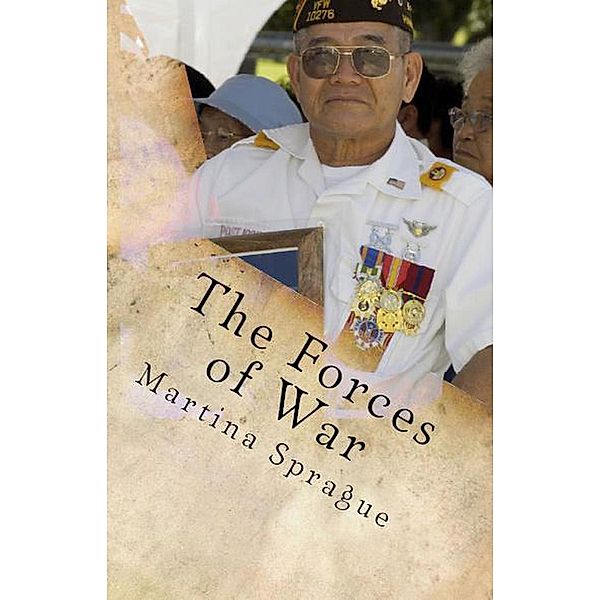The Forces of War (Volunteers to Fight Our Wars, #1), Martina Sprague