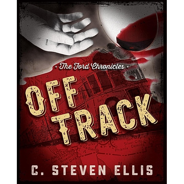 The Ford Chronicles: Off Track, C. Steven Ellis