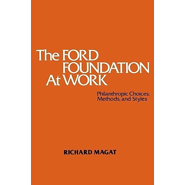 The Ford Foundation at Work, Richard Magat