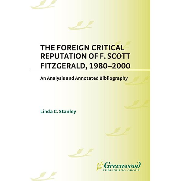 The Foreign Critical Reputation of F. Scott Fitzgerald, 1980-2000, Linda C. Stanley