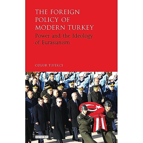 The Foreign Policy of Modern Turkey, Ozgur Tufekci