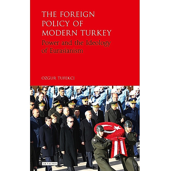The Foreign Policy of Modern Turkey, Ozgur Tufekci