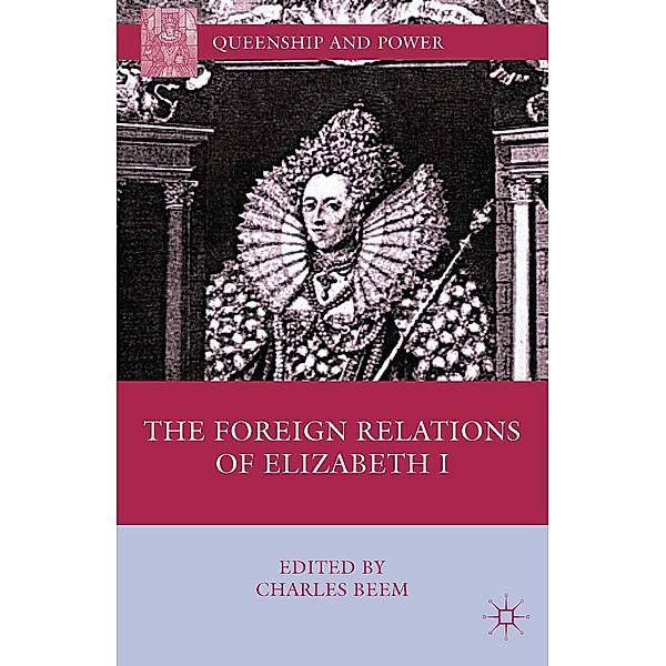 The Foreign Relations of Elizabeth I / Queenship and Power