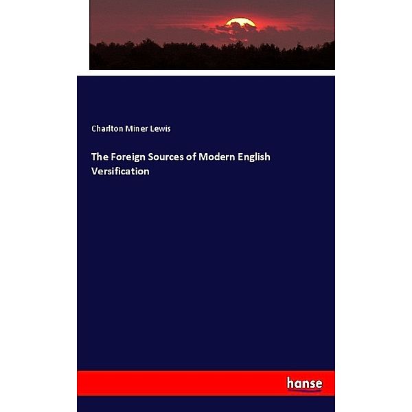 The Foreign Sources of Modern English Versification, Charlton Miner Lewis
