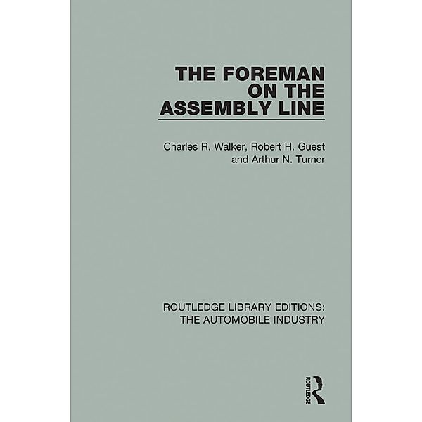 The Foreman on the Assembly Line, Charles R. Walker, Robert H. Guest, Arthur N. Turner