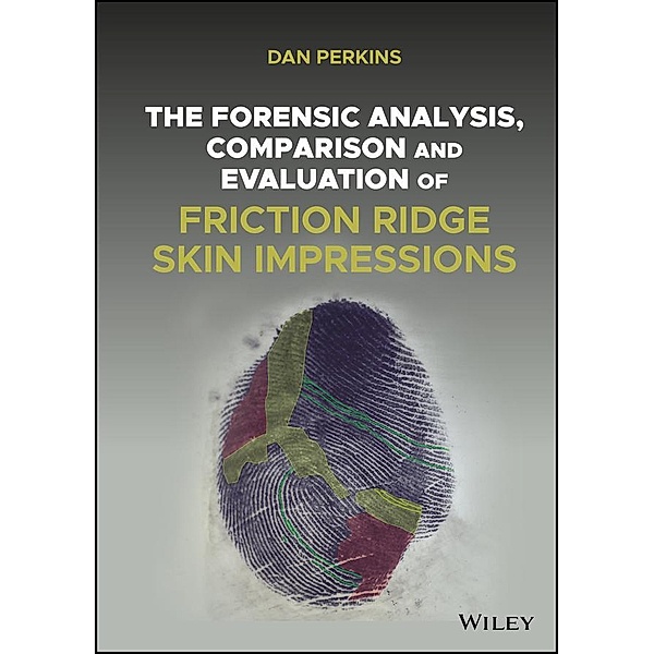 The Forensic Analysis, Comparison and Evaluation of Friction Ridge Skin Impressions, Dan G. Perkins