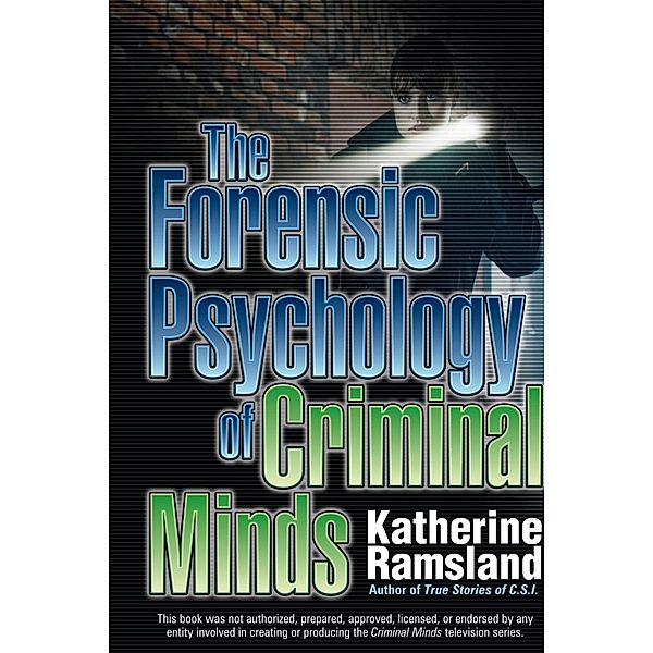 The Forensic Psychology of Criminal Minds, Katherine Ramsland